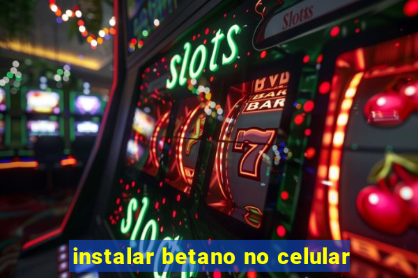 instalar betano no celular